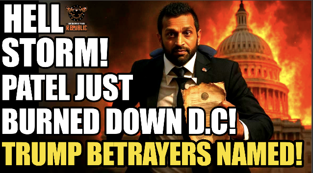 HELL STORM! Patel Just Burned Down D.C.! Trump BETRAYERS Named…& You Won’t Believe Who! 